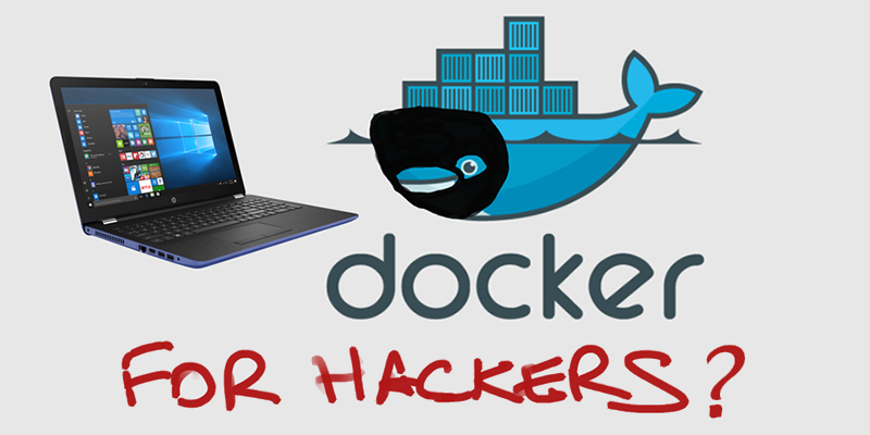 Docker for Hackers? A pen tester’s guide