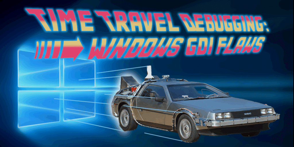 Time Travel Debugging: finding Windows GDI flaws