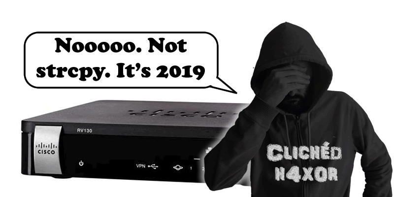 Cisco RV130 – It’s 2019, but yet: strcpy