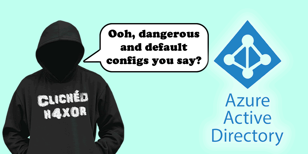 Azure AD. Attack of the Default Config