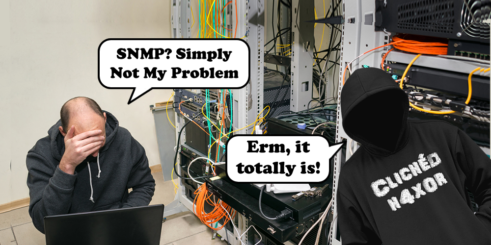SNMP – Simply Not My Problem. Or is it?