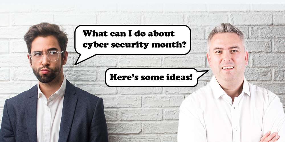Cyber Security Month. What can you do?